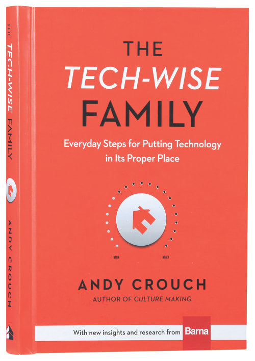 The Tech-Wise Family: Everyday Steps For Putting Technology in Its Proper Place