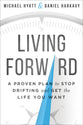 Living Forward: A Proven Plan to Stop Drifting and Get the Life You Want