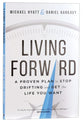 Living Forward: A Proven Plan to Stop Drifting and Get the Life You Want