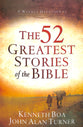 The 52 Greatest Stories of the Bible: A Devotional Study - Weekly Devotional