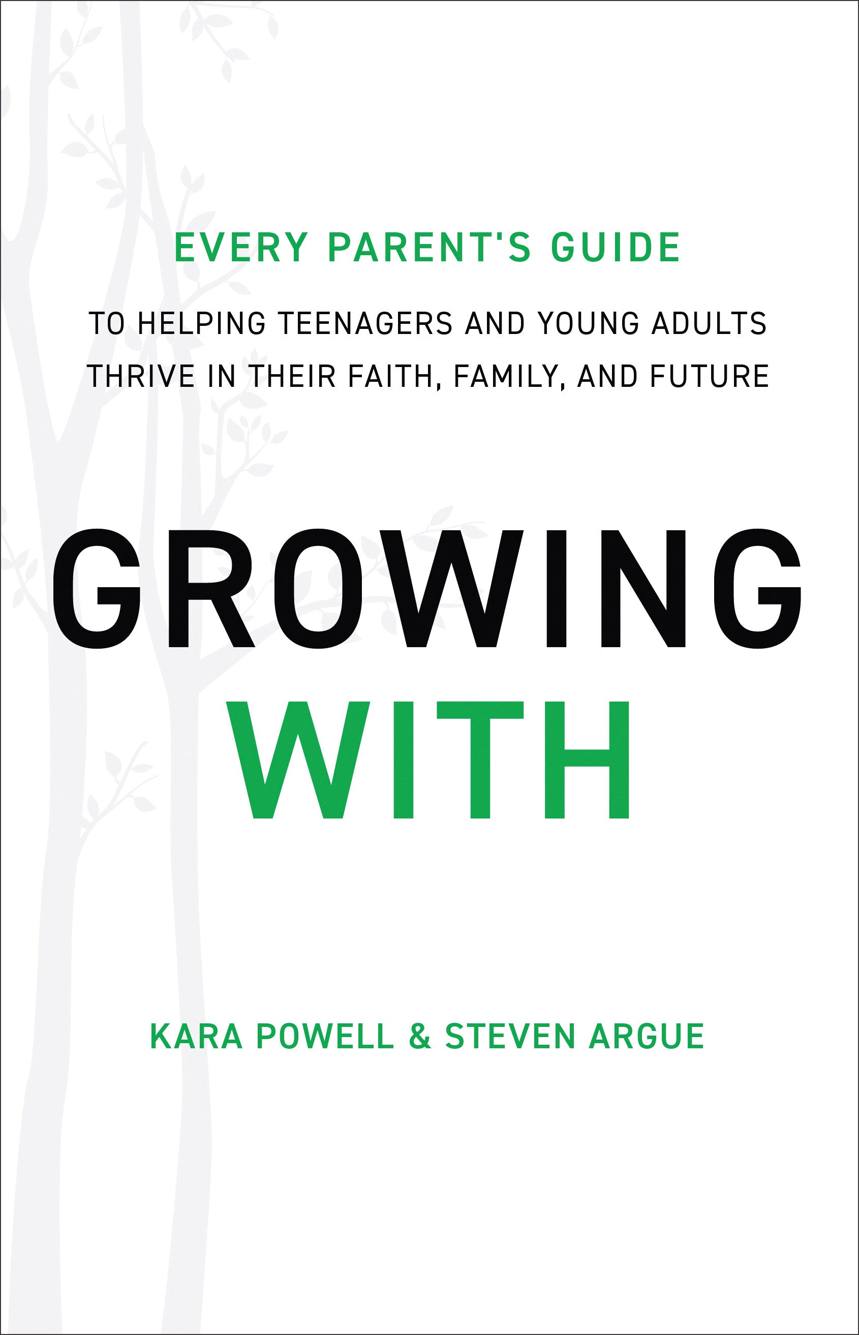 Growing With: Every Parent's Guide to Helping Teenagers and Young Adults Thrive in Their Faith, Family and Future