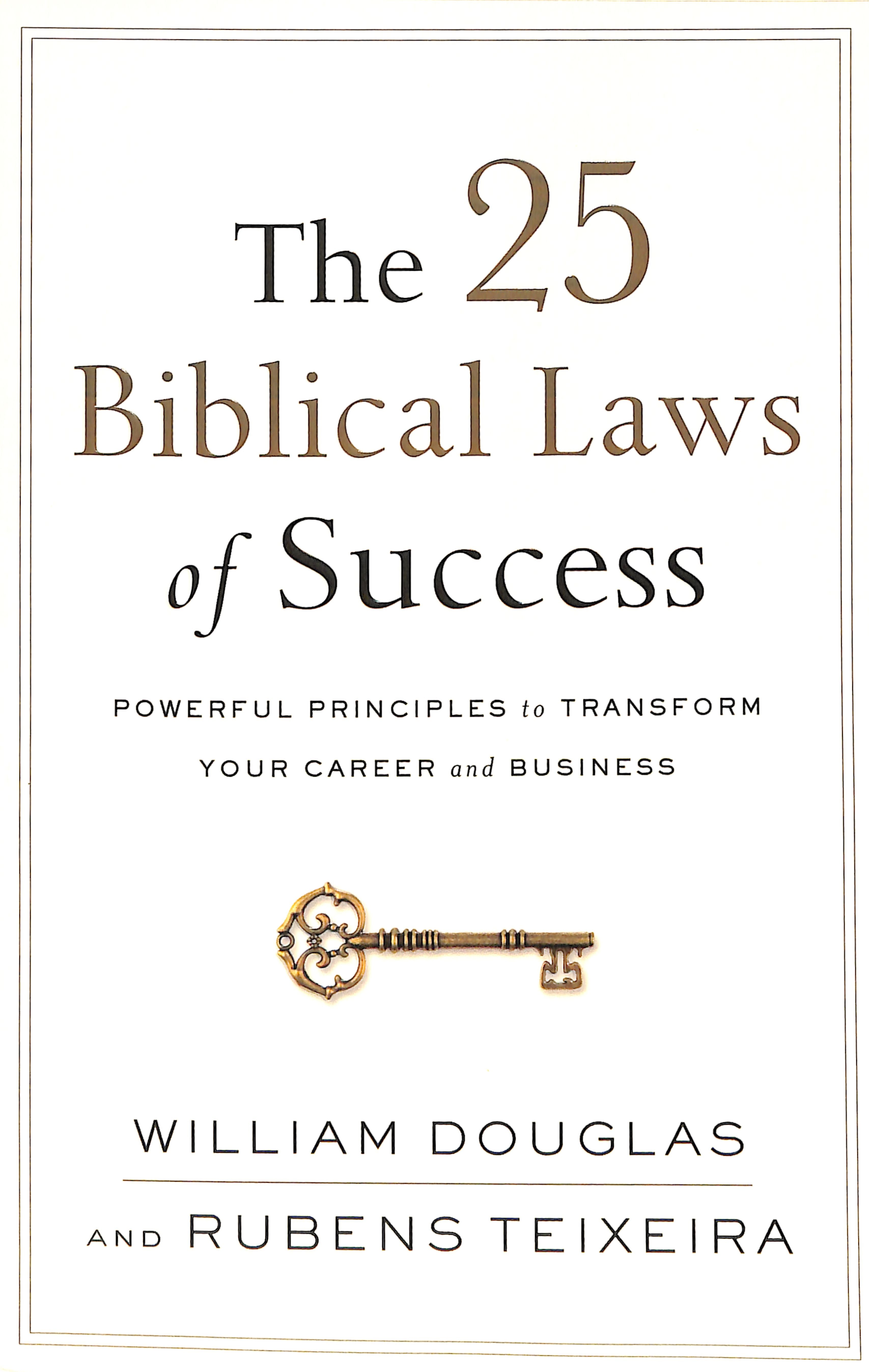 The 25 Biblical Laws of Success: Powerful Principles to Transform Your Career and Business