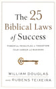 The 25 Biblical Laws of Success: Powerful Principles to Transform Your Career and Business