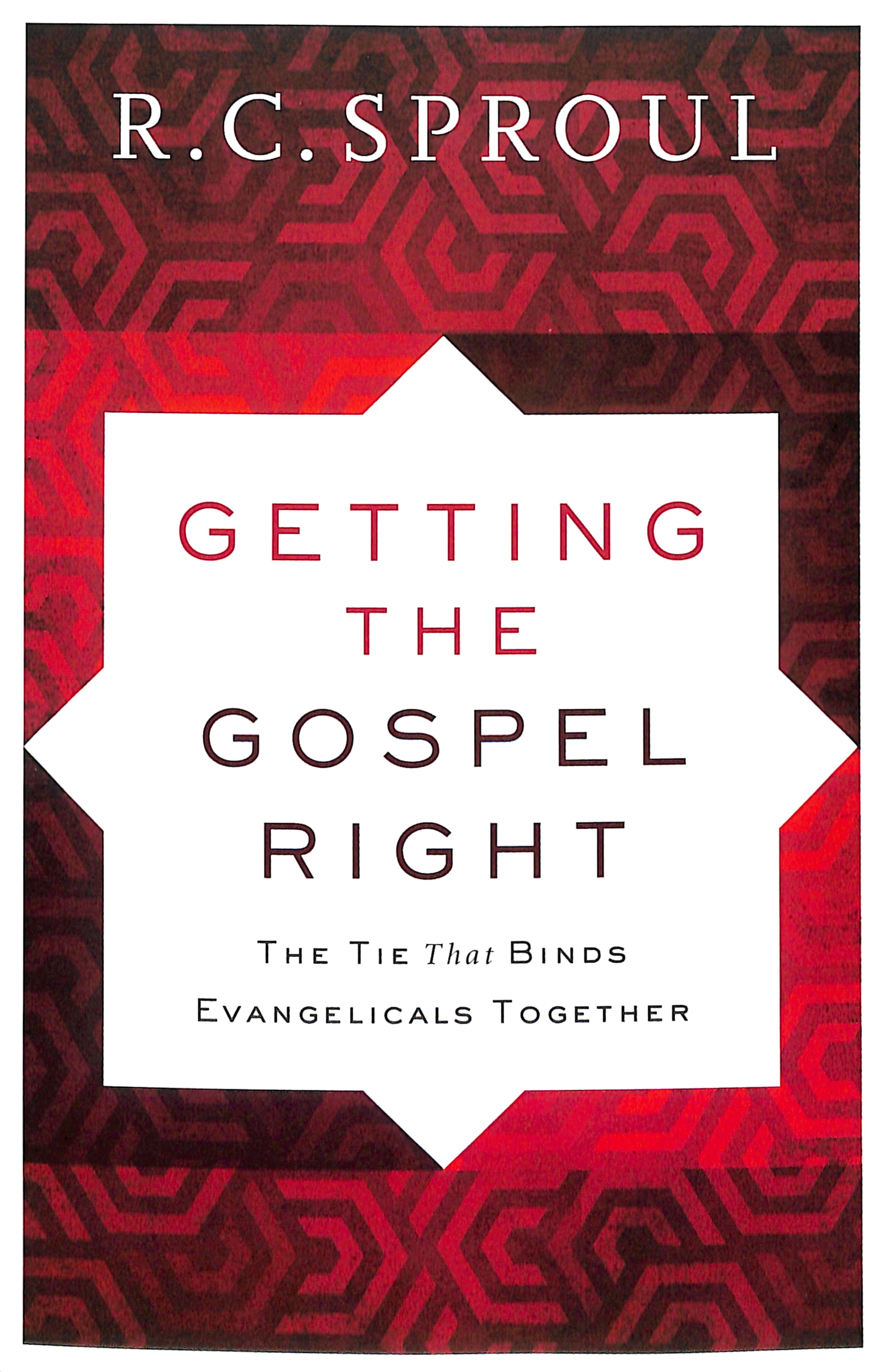 Getting the Gospel Right: The Tie That Binds Evangelicals Together