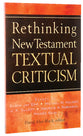 Rethinking New Testament Textual Criticism