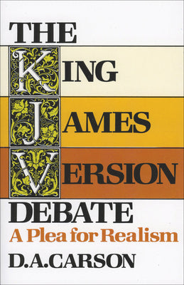 The King James Version Debate: A Plea For Realism