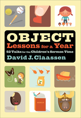 Object Lessons For a Year: 52 Talks For the Children's Sermon Time