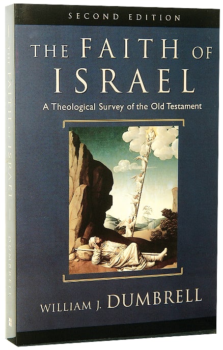 The Faith of Israel: A Theological Survey of the Old Testament (2nd Edition)