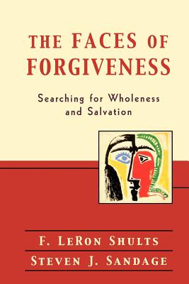 The Faces of Forgiveness: Searching For Wholeness and Salvation