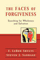 The Faces of Forgiveness: Searching For Wholeness and Salvation