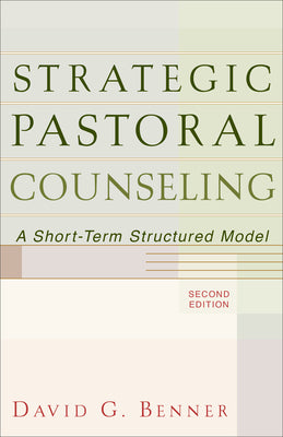 Strategic Pastoral Counseling: A Short-Term Structural Model (2nd Edition)