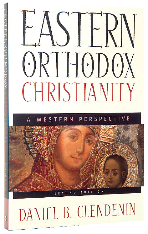 Eastern Orthodox Christianity: A Western Perspective (2nd Edition)
