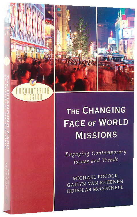 The Changing Face of World Missions (Encountering Mission Series)