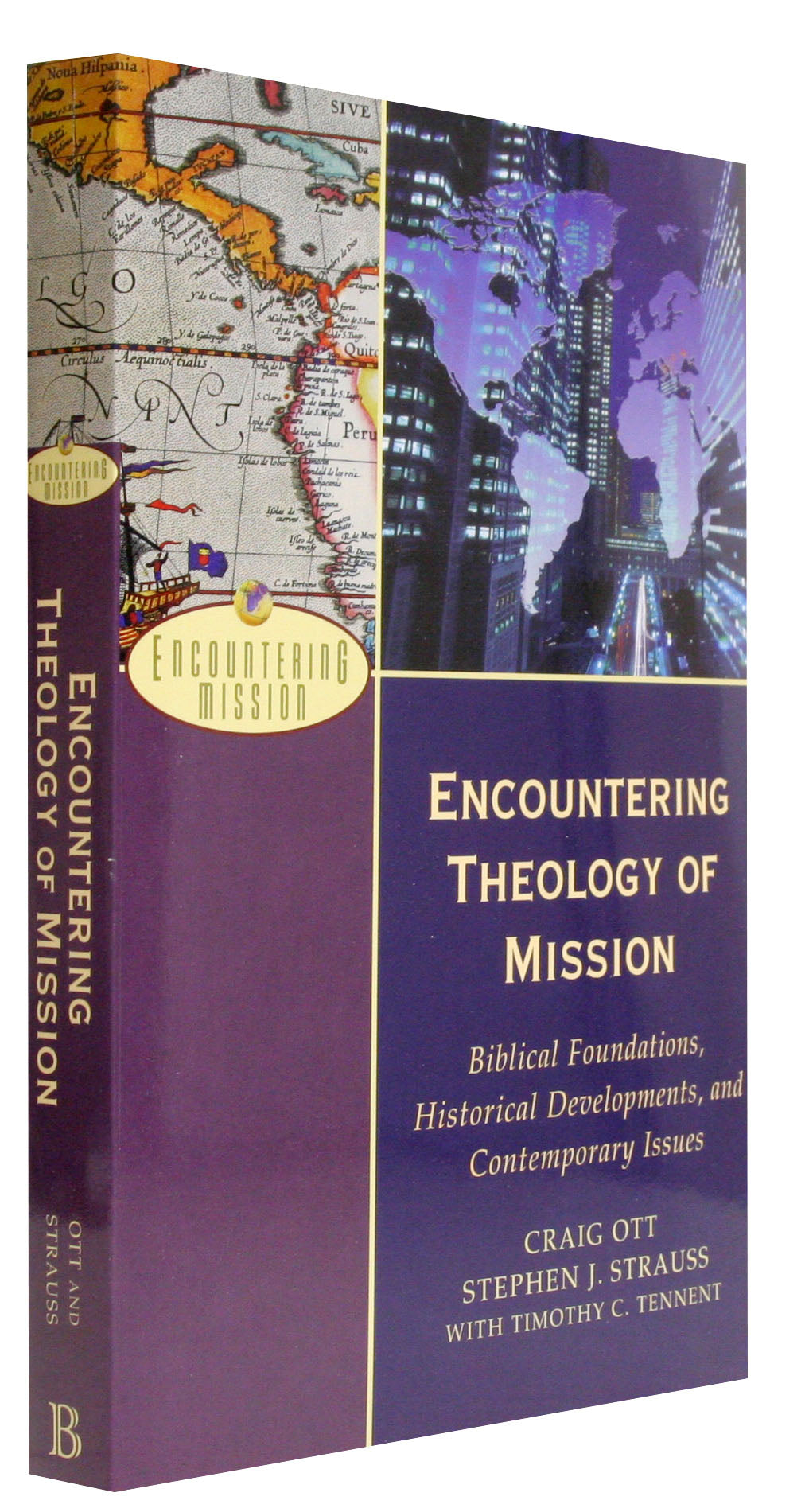 Encountering Theology of Mission - Biblical Foundations, Historical Developments, and Contemporary Issues (Encountering Mission Series)