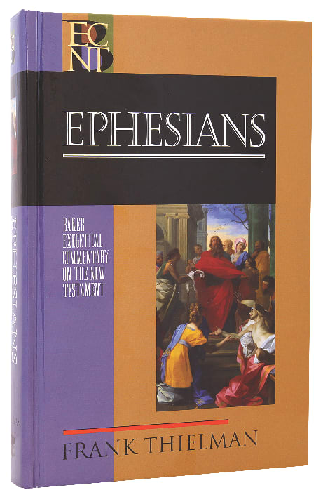 Ephesians (Baker Exegetical Commentary On The New Testament Series)