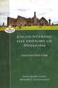 Encountering the History of Missions: From the Early Church to Today (Encountering Mission Series)