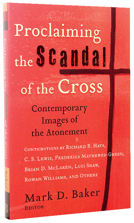Proclaiming the Scandal of the Cross