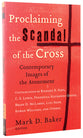 Proclaiming the Scandal of the Cross