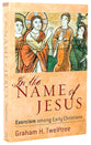In the Name of Jesus: Exorcism Among Early Christians