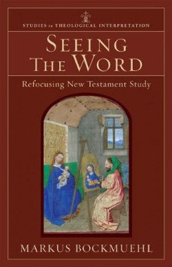 Seeing the Word (Studies In Theological Interpretation Series)