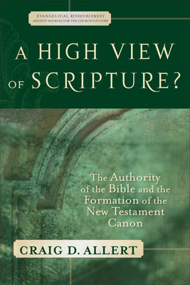 A High View of Scripture? (Evangelical Ressourcement: Ancient Sources For The Church's Future Series)