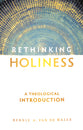 Rethinking Holiness: A Theological Introduction