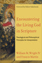 Encountering the Living God in Scripture: Theological and Philosophical Principles For Interpretation