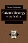 Calvin's Theology of the Psalms (Texts & Studies In Reformation & Post-reformation Thought Series)