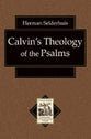 Calvin's Theology of the Psalms (Texts & Studies In Reformation & Post-reformation Thought Series)