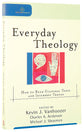 Everyday Theology - How to Read Cultural Texts and Interpret Trends (Cultural Exegesis Series)