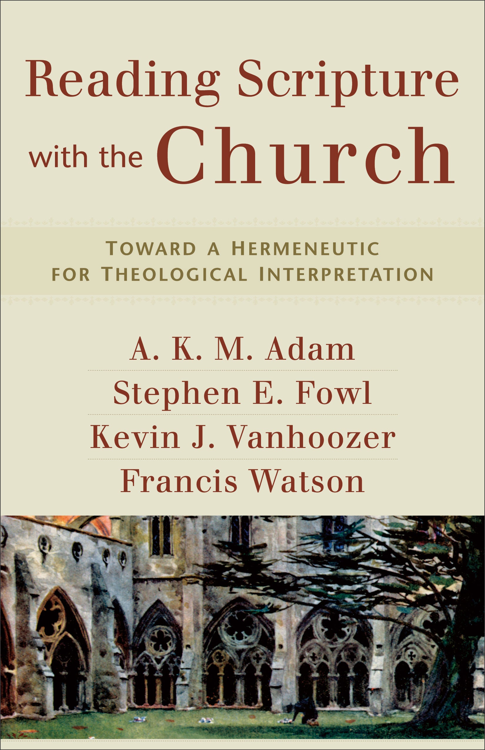 Reading Scripture With the Church: Toward a Hermeneutic For Theological Interpretation
