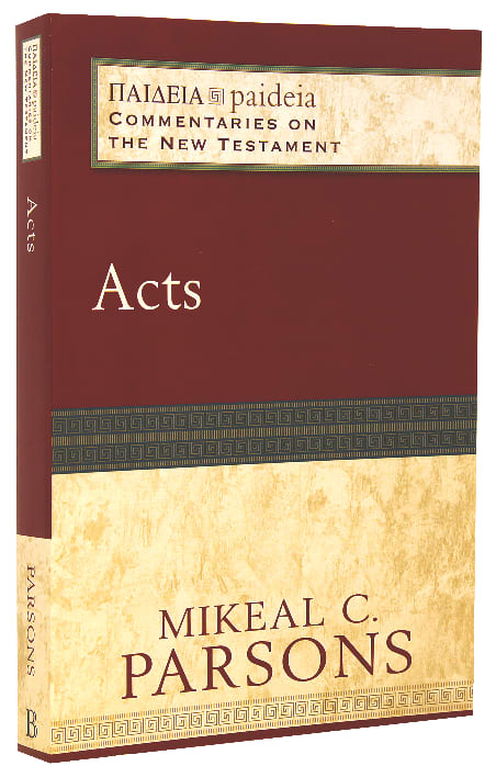 Acts (Paideia Commentaries On The New Testament Series)