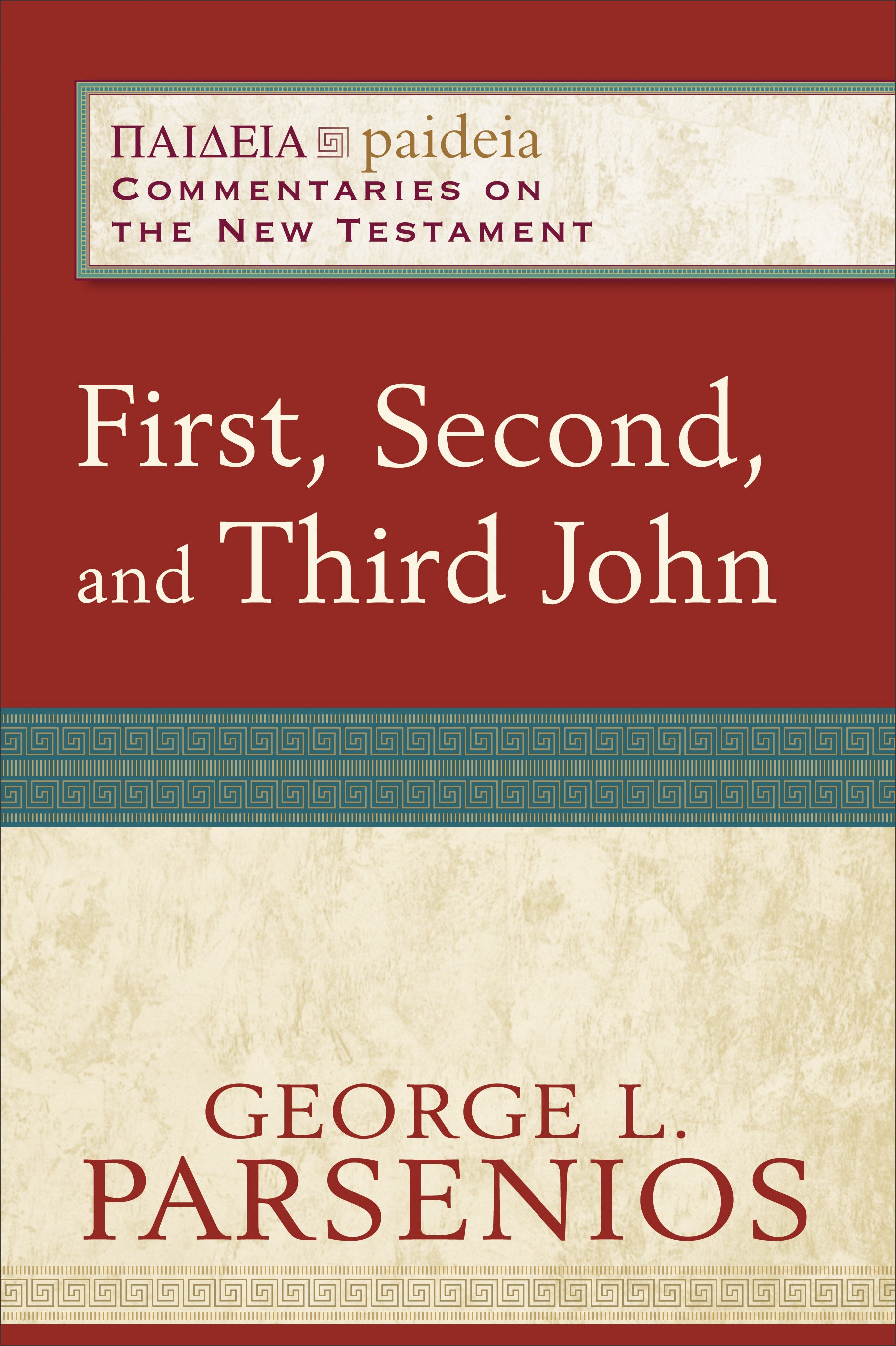 First, Second, and Third John (Paideia Commentaries On The New Testament Series)