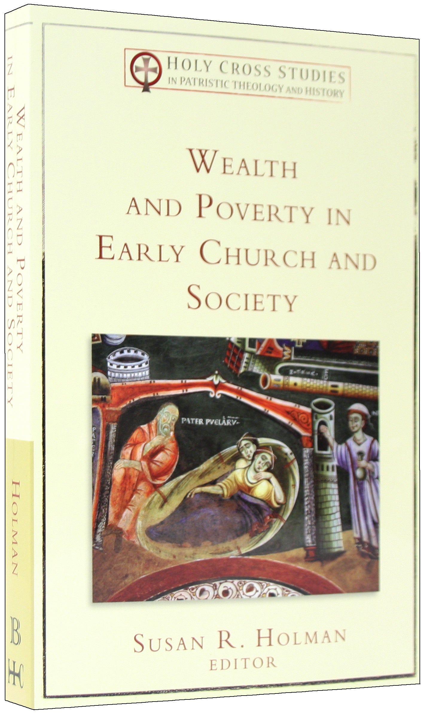 Wealth and Poverty in Early Church and Society (Holy Cross Studies In Patristic Theology And History Series)