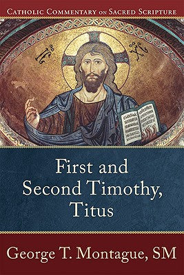 First and Second Timothy, Titus (Catholic Commentary On Sacred Scripture Series)
