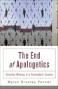 The End of Apologetics: Christian Witness in a Postmodern Culture