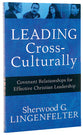 Leading Cross-Culturally: Covenant Relationships For Effective Christian Leadership