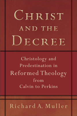 Christ and the Decree (Repackaged)