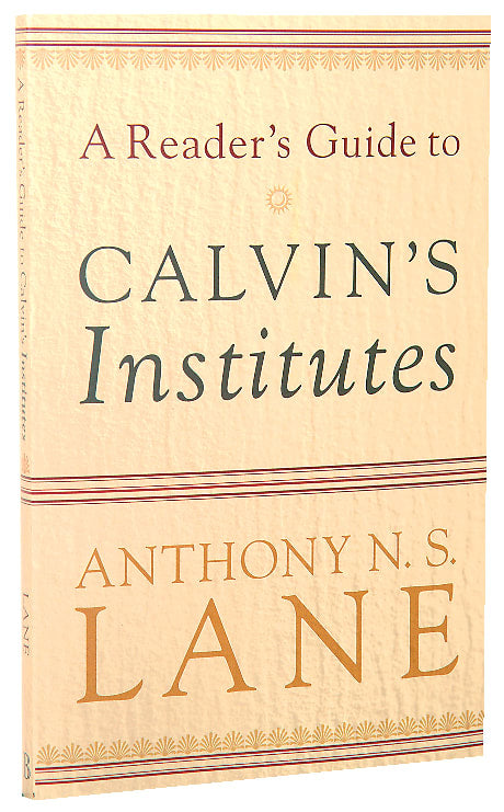 A Reader's Guide to Calvin's Institutes