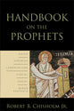Handbook on the Prophets: Isaiah, Jeremiah, Lamentations, Ezekiel, Daniel, Minor Prophets