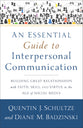 An Essential Guide to Interpersonal Communication: Building Great Relationships With Faith, Skill, and Virtue in the Age of Social Media