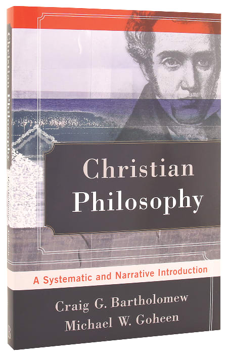 Christian Philosophy: A Systematic and Narrative Introduction