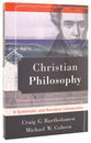 Christian Philosophy: A Systematic and Narrative Introduction