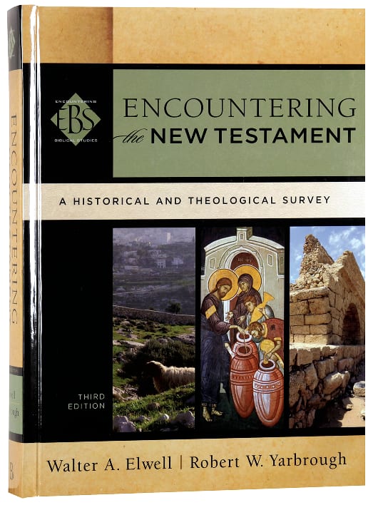 Encountering the New Testament : A Historical and Theological Survey (3rd Edition) (Encountering Biblical Studies Series)