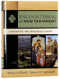 Encountering the New Testament : A Historical and Theological Survey (3rd Edition) (Encountering Biblical Studies Series)