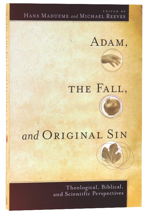 Adam, the Fall, and Original Sin: Theological, Biblical, and Scientific Perspectives