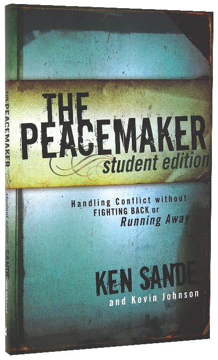 The Peacemaker: Handling Conflict Without Fighting Back Or Running Away (Student Edition)