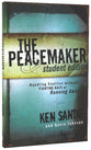 The Peacemaker: Handling Conflict Without Fighting Back Or Running Away (Student Edition)