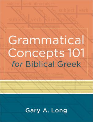 Grammatical Concepts 101 For Biblical Greek