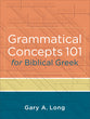 Grammatical Concepts 101 For Biblical Greek